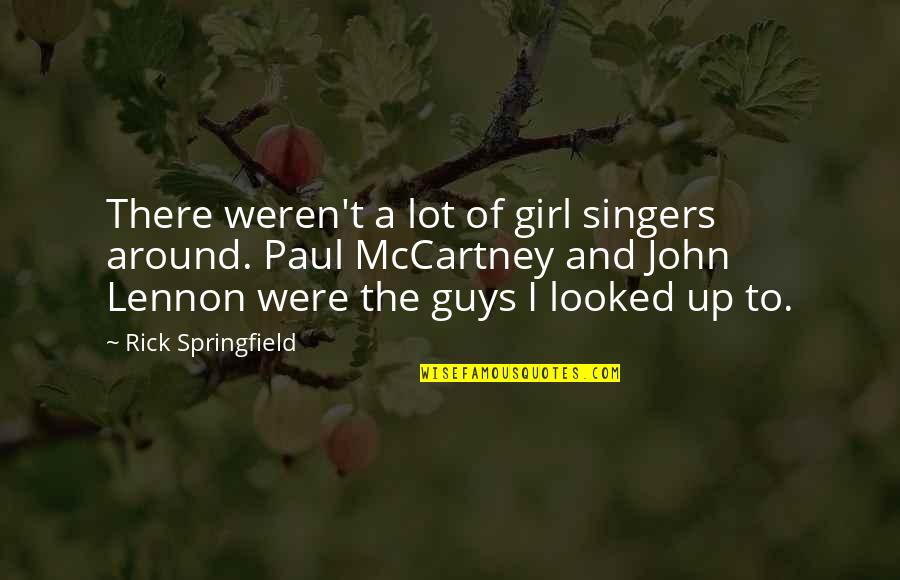 Marth Smash 4 Quotes By Rick Springfield: There weren't a lot of girl singers around.