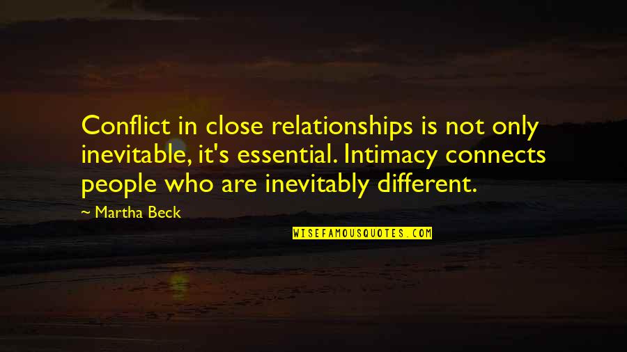 Martha Beck Quotes By Martha Beck: Conflict in close relationships is not only inevitable,