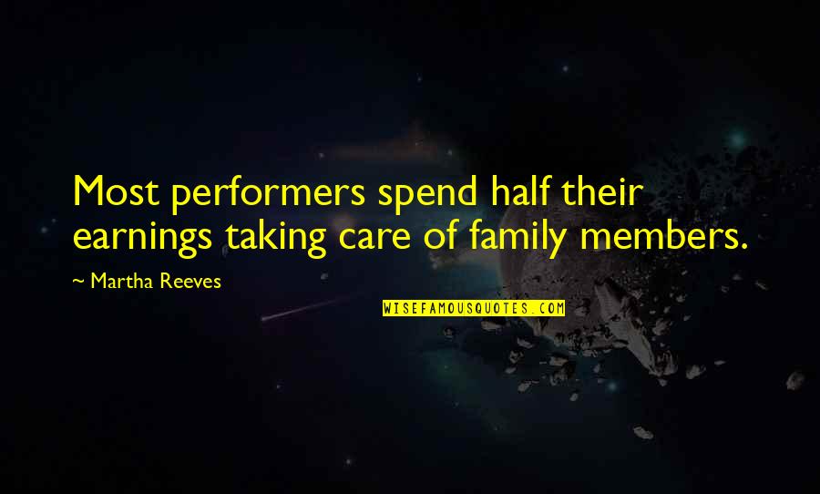 Martha Reeves Quotes By Martha Reeves: Most performers spend half their earnings taking care