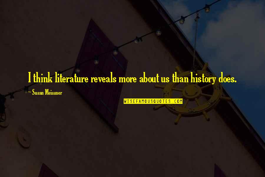 Martha Stewart Perfectionist Quotes By Susan Meissner: I think literature reveals more about us than
