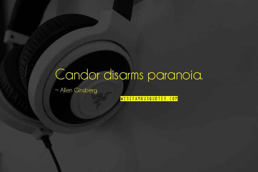 Marthe De Florian Quotes By Allen Ginsberg: Candor disarms paranoia. Marthe De Florian Quotes By Allen Ginsberg: Candor disarms paranoia.