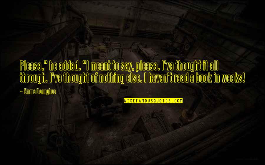 Marthe De Florian Quotes By Emma Donoghue: Please," he added. "I meant to say, please. Marthe De Florian Quotes By Emma Donoghue: Please," he added. "I meant to say, please.