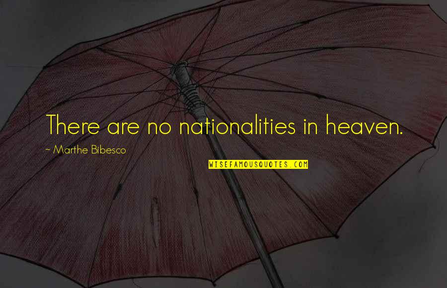 Marthe Quotes By Marthe Bibesco: There are no nationalities in heaven.