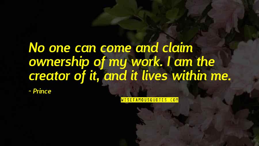 Marther King Jr Quotes By Prince: No one can come and claim ownership of Marther King Jr Quotes By Prince: No one can come and claim ownership of