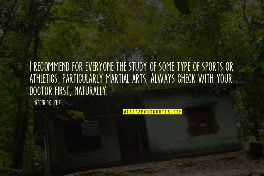 Martial Art Quotes By Frederick Lenz: I recommend for everyone the study of some