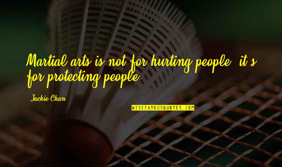 Martial Art Quotes By Jackie Chan: Martial arts is not for hurting people, it's