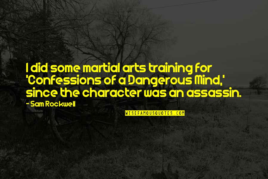 Martial Arts Training Quotes By Sam Rockwell: I did some martial arts training for 'Confessions