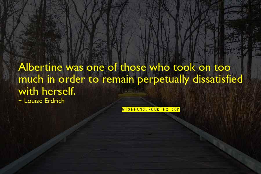 Martial Law In The Philippines Quotes By Louise Erdrich: Albertine was one of those who took on