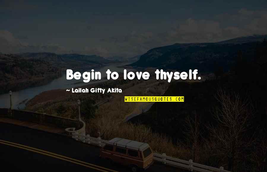 Martial Satisfaction Quotes By Lailah Gifty Akita: Begin to love thyself. Martial Satisfaction Quotes By Lailah Gifty Akita: Begin to love thyself.