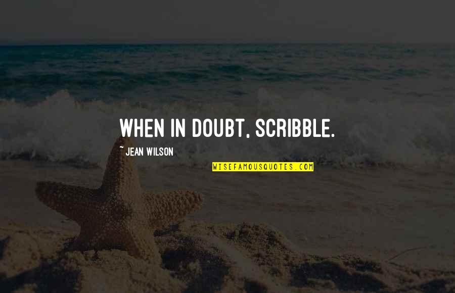 Martica Univision Quotes By Jean Wilson: When in doubt, scribble. Martica Univision Quotes By Jean Wilson: When in doubt, scribble.