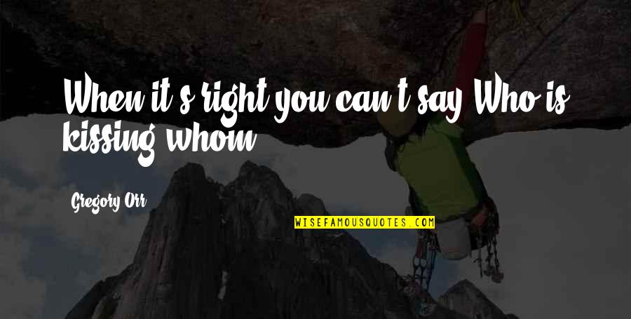 Martillo Hidraulico Quotes By Gregory Orr: When it's right you can't say Who is Martillo Hidraulico Quotes By Gregory Orr: When it's right you can't say Who is