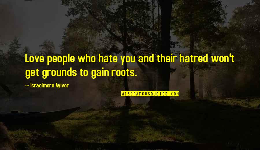 Martin And Martin Quotes By Israelmore Ayivor: Love people who hate you and their hatred Martin And Martin Quotes By Israelmore Ayivor: Love people who hate you and their hatred