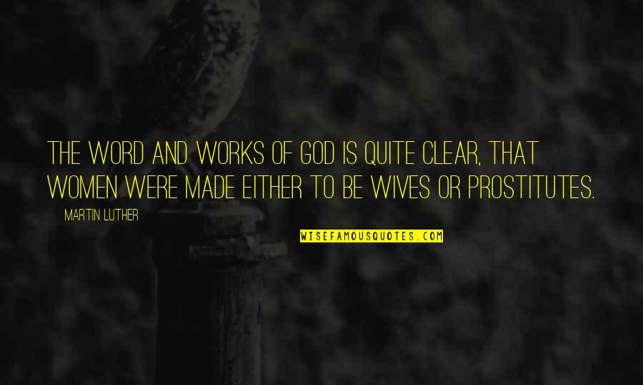 Martin And Martin Quotes By Martin Luther: The word and works of God is quite Martin And Martin Quotes By Martin Luther: The word and works of God is quite