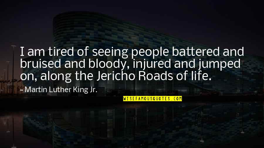 Martin And Martin Quotes By Martin Luther King Jr.: I am tired of seeing people battered and Martin And Martin Quotes By Martin Luther King Jr.: I am tired of seeing people battered and