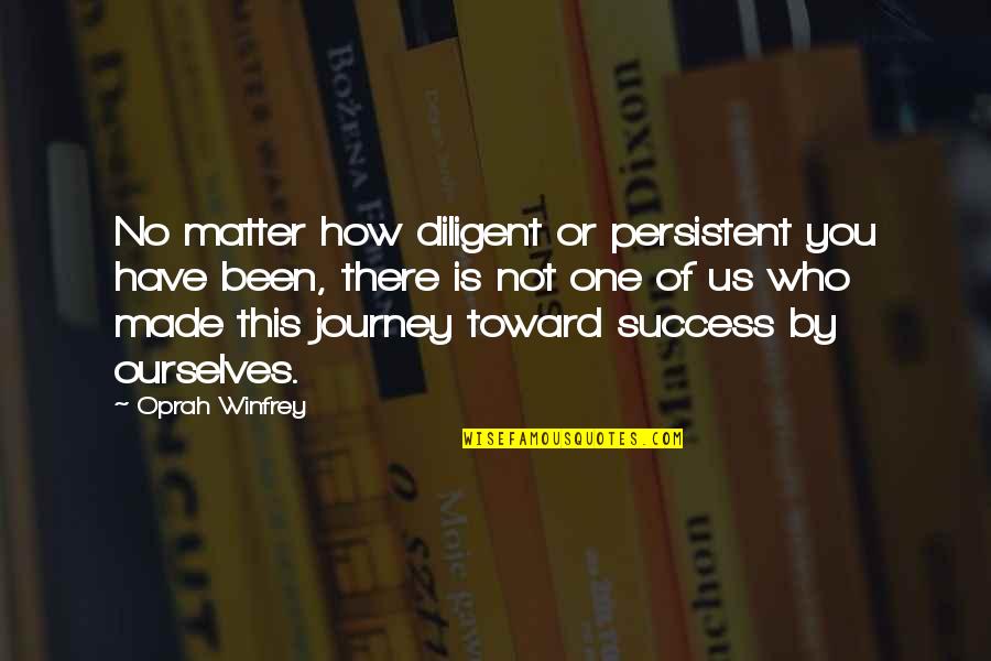 Martin Buser Quotes By Oprah Winfrey: No matter how diligent or persistent you have