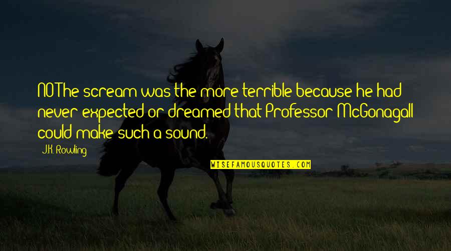 Martin Cate Quotes By J.K. Rowling: NO!The scream was the more terrible because he Martin Cate Quotes By J.K. Rowling: NO!The scream was the more terrible because he