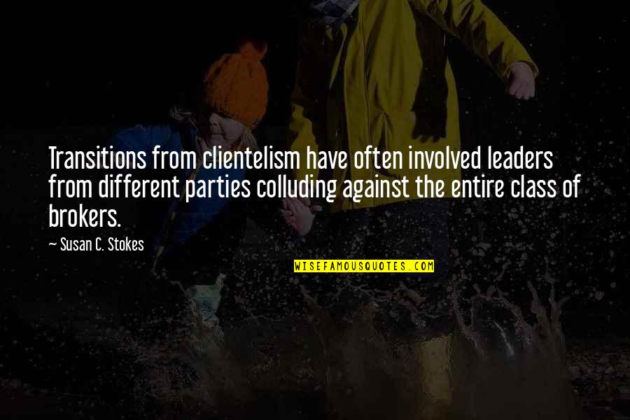 Martin Coldplay Quotes By Susan C. Stokes: Transitions from clientelism have often involved leaders from Martin Coldplay Quotes By Susan C. Stokes: Transitions from clientelism have often involved leaders from