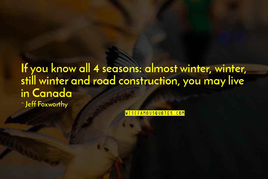Martin Crieff Quotes By Jeff Foxworthy: If you know all 4 seasons: almost winter,