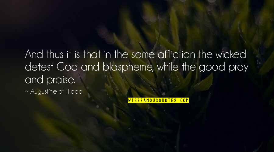 Martin Crimp Quotes By Augustine Of Hippo: And thus it is that in the same Martin Crimp Quotes By Augustine Of Hippo: And thus it is that in the same