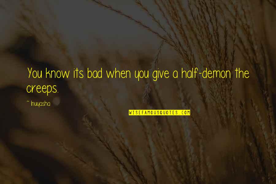 Martin Dempsey Quotes By Inuyasha: You know its bad when you give a