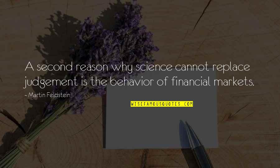 Martin Feldstein Quotes By Martin Feldstein: A second reason why science cannot replace judgement