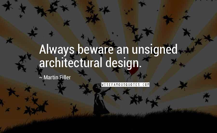 Martin Filler quotes: Always beware an unsigned architectural design.