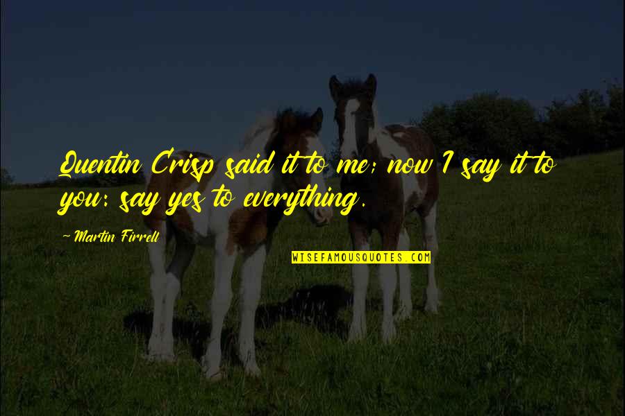 Martin Firrell Quotes By Martin Firrell: Quentin Crisp said it to me; now I