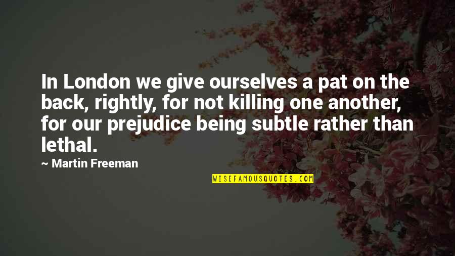Martin Freeman Quotes By Martin Freeman: In London we give ourselves a pat on Martin Freeman Quotes By Martin Freeman: In London we give ourselves a pat on