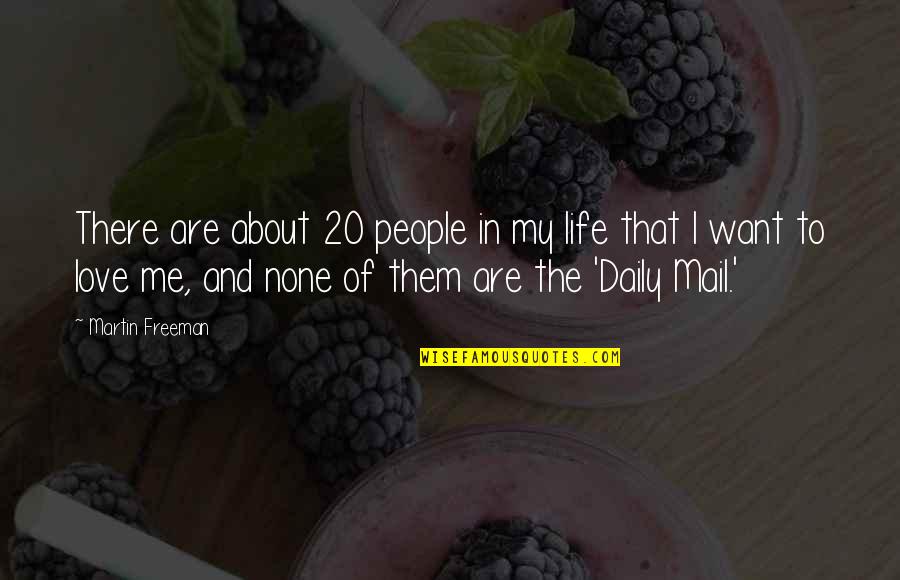 Martin Freeman Quotes By Martin Freeman: There are about 20 people in my life Martin Freeman Quotes By Martin Freeman: There are about 20 people in my life