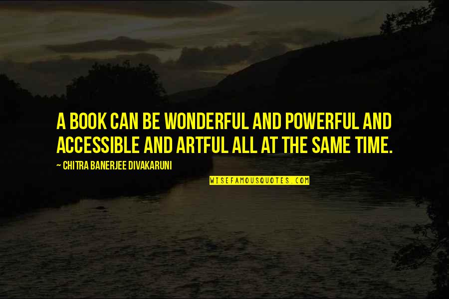 Martin Gina Quotes By Chitra Banerjee Divakaruni: A book can be wonderful and powerful and