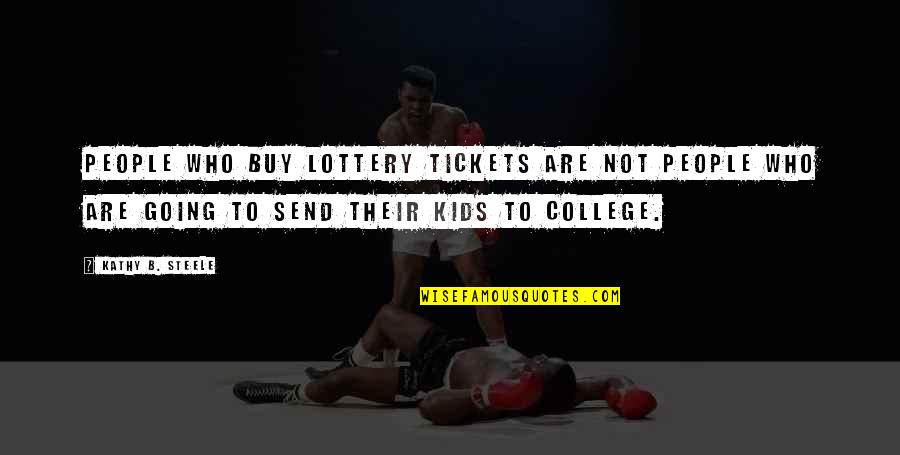 Martin H Fischer Quotes By Kathy B. Steele: People who buy lottery tickets are not people Martin H Fischer Quotes By Kathy B. Steele: People who buy lottery tickets are not people