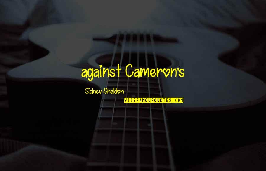Martin H Fischer Quotes By Sidney Sheldon: against Cameron's Martin H Fischer Quotes By Sidney Sheldon: against Cameron's