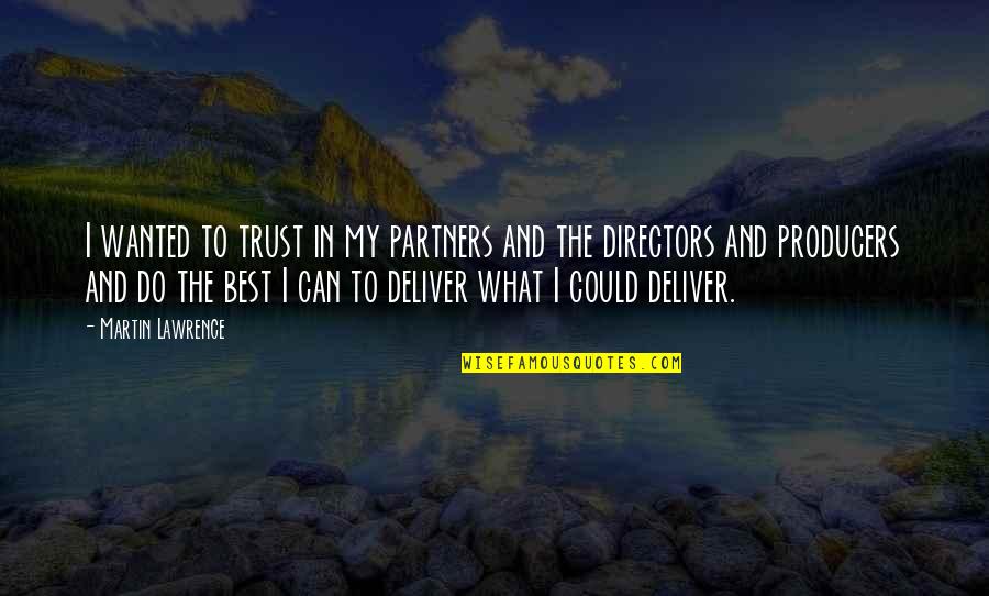 Martin Lawrence Quotes By Martin Lawrence: I wanted to trust in my partners and Martin Lawrence Quotes By Martin Lawrence: I wanted to trust in my partners and