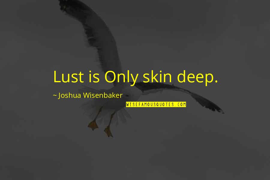 Martin Lewis Best Time To Get Car Insurance Quotes By Joshua Wisenbaker: Lust is Only skin deep. Martin Lewis Best Time To Get Car Insurance Quotes By Joshua Wisenbaker: Lust is Only skin deep.