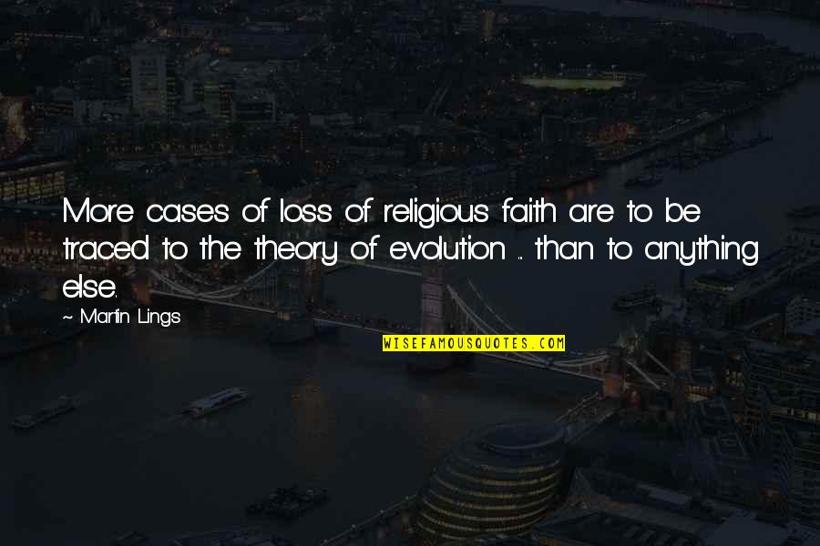 Martin Lings Quotes By Martin Lings: More cases of loss of religious faith are
