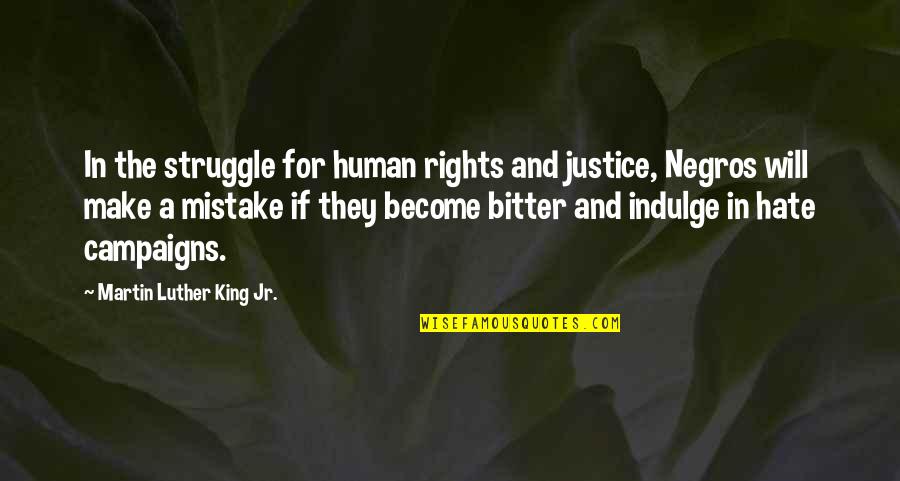 Martin Luther King Jr Hate Quotes By Martin Luther King Jr.: In the struggle for human rights and justice, Martin Luther King Jr Hate Quotes By Martin Luther King Jr.: In the struggle for human rights and justice,