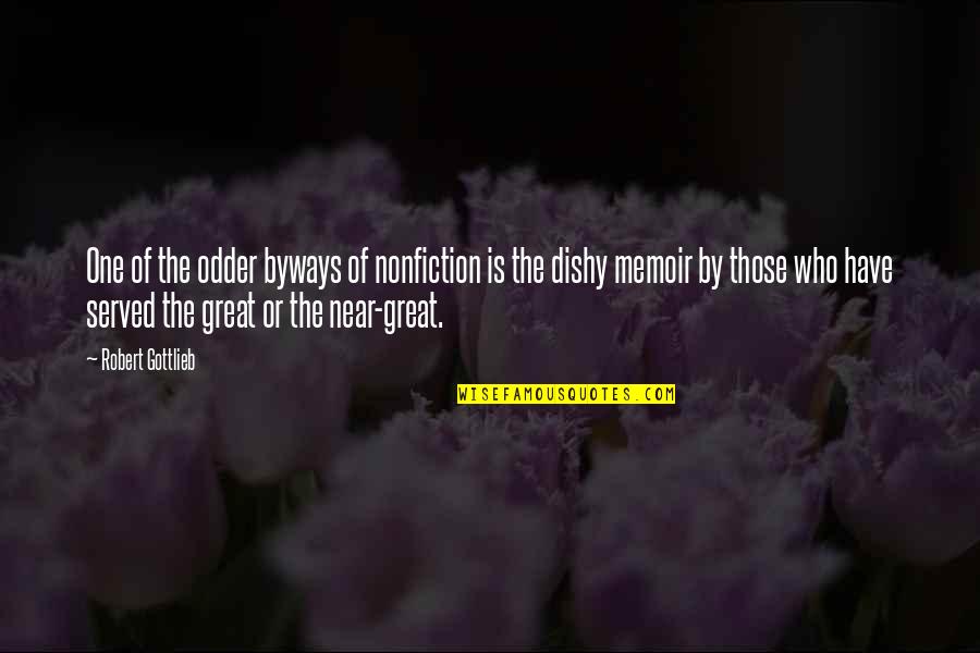Martin Luther King Jr Labor Union Quotes By Robert Gottlieb: One of the odder byways of nonfiction is Martin Luther King Jr Labor Union Quotes By Robert Gottlieb: One of the odder byways of nonfiction is