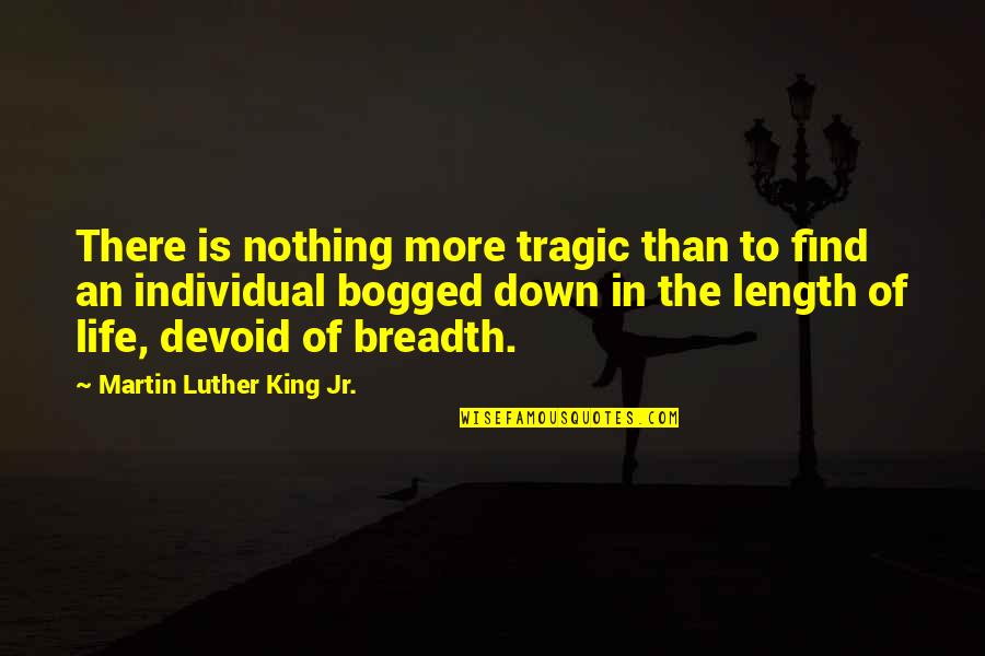 Martin Luther King Jr Life Quotes By Martin Luther King Jr.: There is nothing more tragic than to find