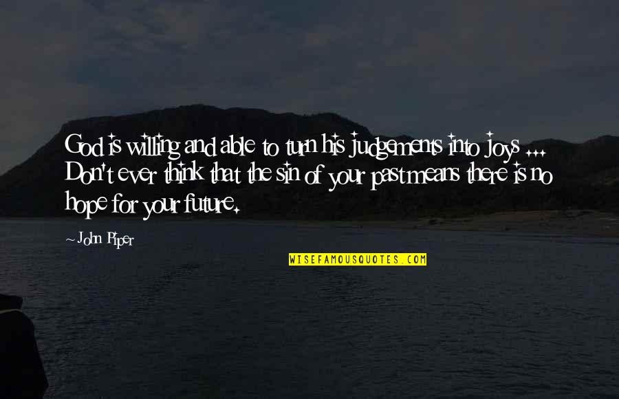 Martin Luther King Jr Protest Quotes By John Piper: God is willing and able to turn his
