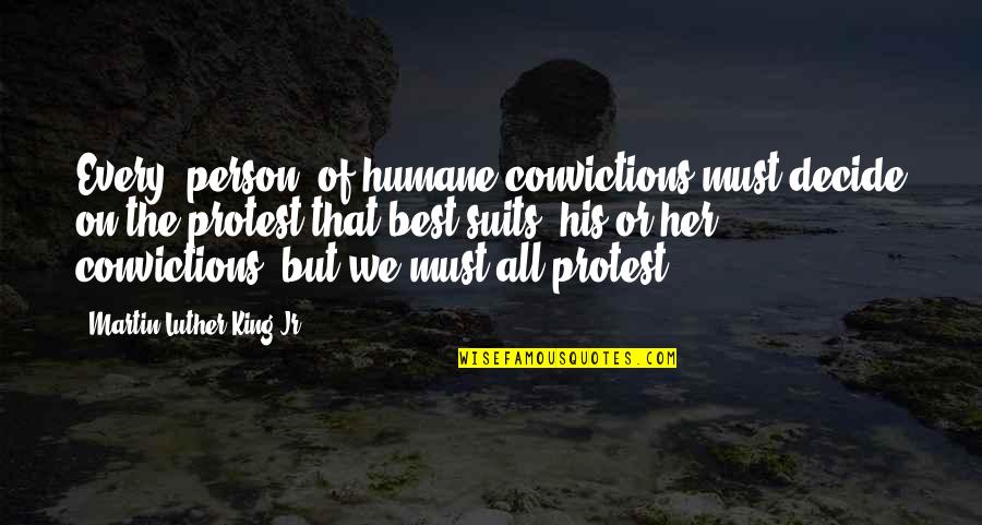 Martin Luther King Jr Protest Quotes By Martin Luther King Jr.: Every [person] of humane convictions must decide on