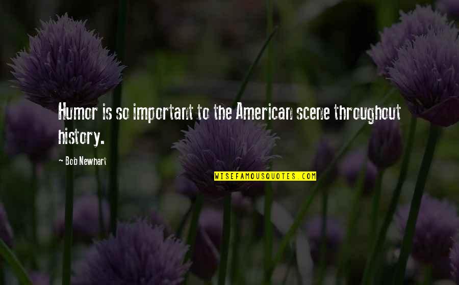 Martin Luther King Measure Of A Man Quotes By Bob Newhart: Humor is so important to the American scene