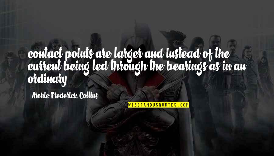 Martin Luther King Most Powerful Quotes By Archie Frederick Collins: contact points are larger and instead of the Martin Luther King Most Powerful Quotes By Archie Frederick Collins: contact points are larger and instead of the