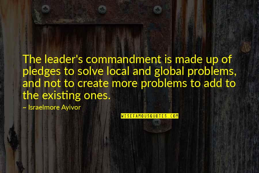 Martin Luther King's Quotes By Israelmore Ayivor: The leader's commandment is made up of pledges