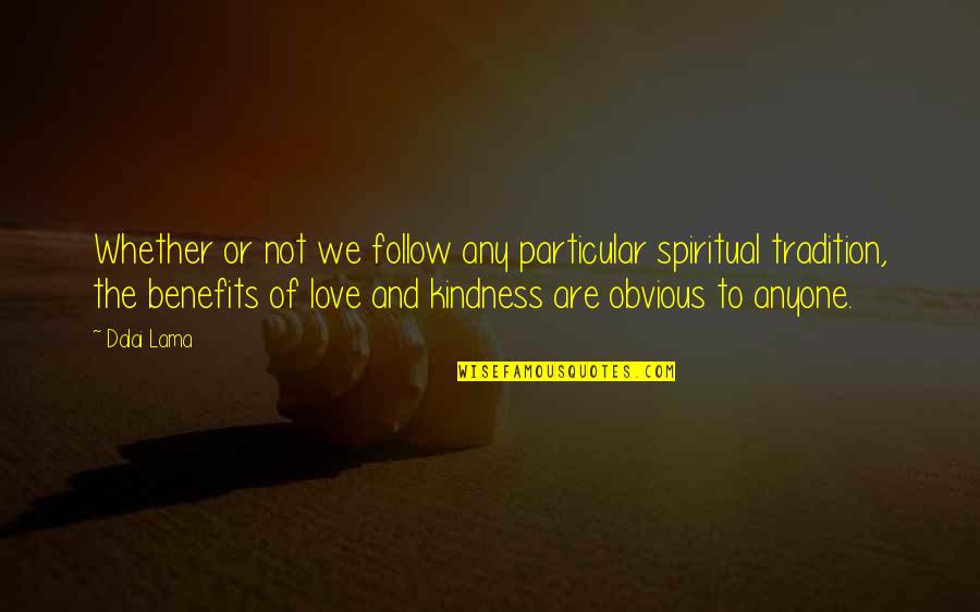 Martin Luther Monk Famous Quotes By Dalai Lama: Whether or not we follow any particular spiritual Martin Luther Monk Famous Quotes By Dalai Lama: Whether or not we follow any particular spiritual
