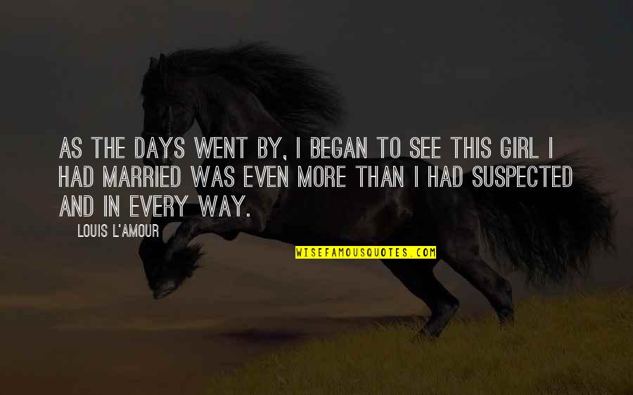Martin Mertens Quotes By Louis L'Amour: As the days went by, I began to