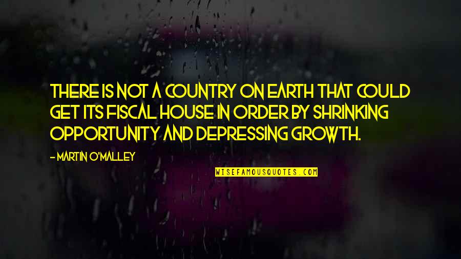 Martin O'donnell Quotes By Martin O'Malley: There is not a country on earth that