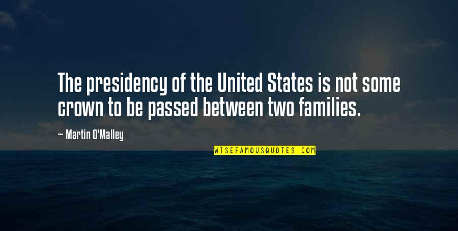 Martin O'donnell Quotes By Martin O'Malley: The presidency of the United States is not