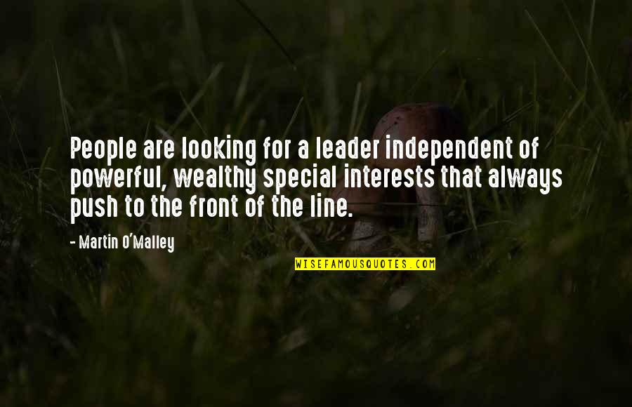 Martin O'malley Quotes By Martin O'Malley: People are looking for a leader independent of Martin O'malley Quotes By Martin O'Malley: People are looking for a leader independent of