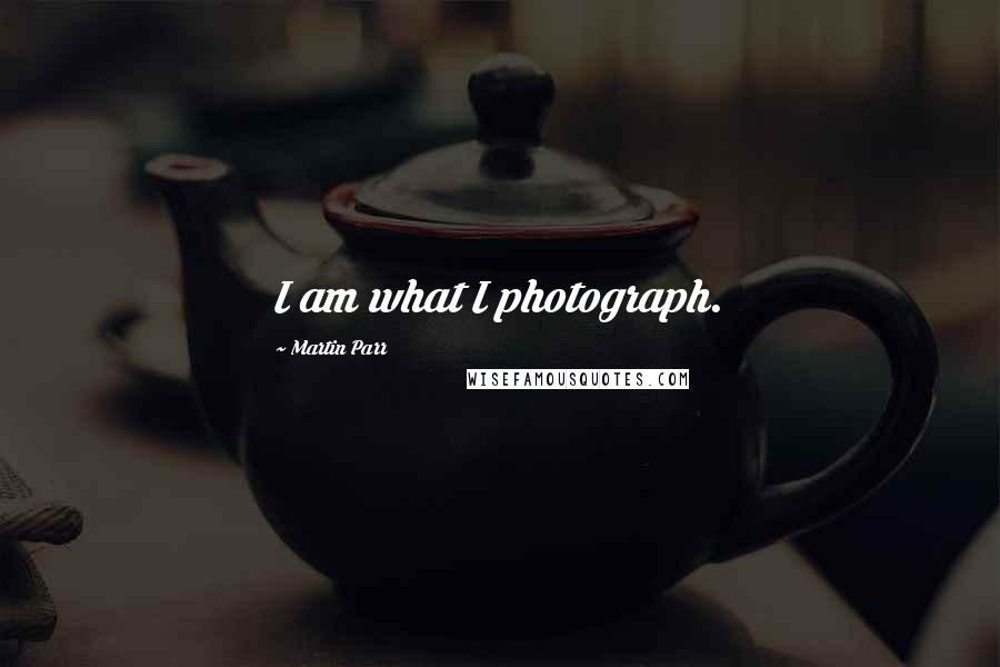 Martin Parr quotes: I am what I photograph.