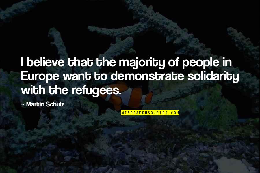 Martin Schulz Quotes By Martin Schulz: I believe that the majority of people in